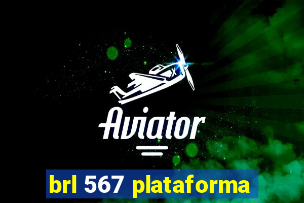 brl 567 plataforma